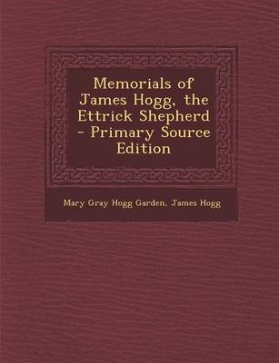 Book cover for Memorials of James Hogg, the Ettrick Shepherd - Primary Source Edition