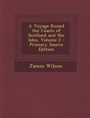 Book cover for A Voyage Round the Coasts of Scotland and the Isles, Volume 2