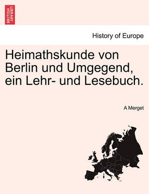 Book cover for Heimathskunde Von Berlin Und Umgegend, Ein Lehr- Und Lesebuch.