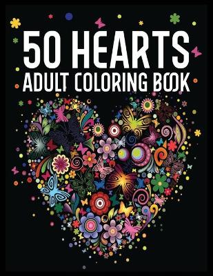 Book cover for 50 Hearts Adult Coloring Book