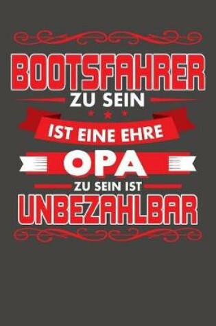 Cover of Bootsfahrer Zu Sein Ist Eine Ehre - Opa Zu Sein Ist Unbezahlbar