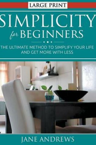 Cover of Simplicity for Beginners (LARGE PRINT)