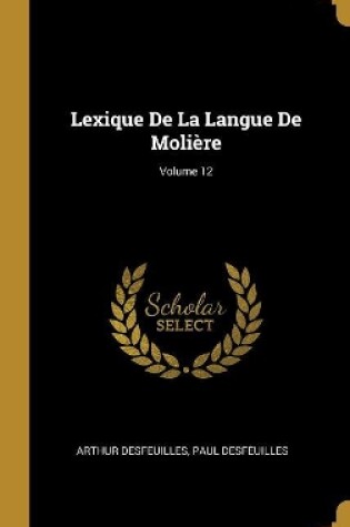 Cover of Lexique De La Langue De Moli�re; Volume 12