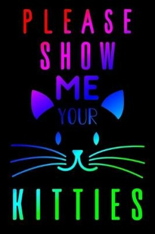 Cover of Please Show Me Your Kitties