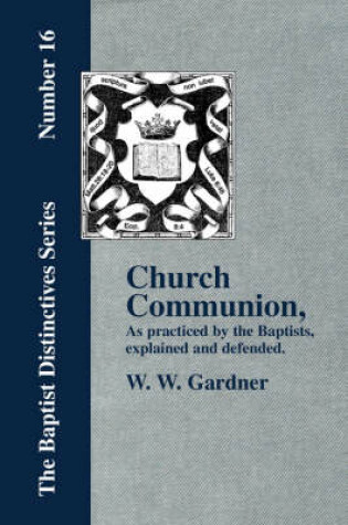Cover of Church Communion as Practiced by the Baptists