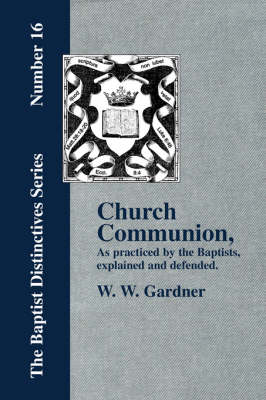 Cover of Church Communion as Practiced by the Baptists