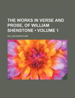 Book cover for The Works in Verse and Prose, of William Shenstone (Volume 1)