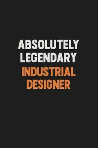 Cover of Absolutely Legendary Industrial Designer