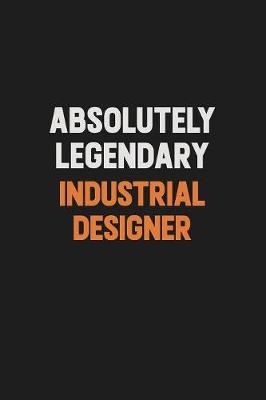 Book cover for Absolutely Legendary Industrial Designer