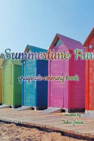 Cover of Summertime Fun Grayscale Coloring Book