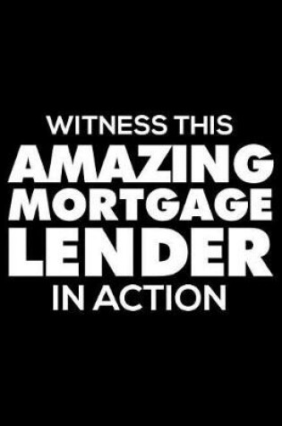 Cover of Witness This Amazing Mortgage Lender in Action