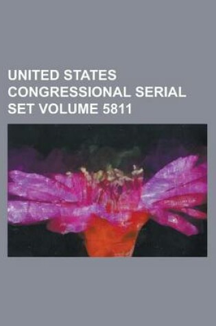 Cover of United States Congressional Serial Set Volume 5811