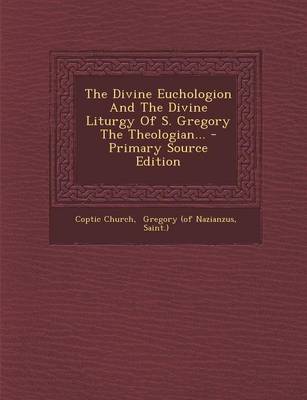Book cover for The Divine Euchologion and the Divine Liturgy of S. Gregory the Theologian... - Primary Source Edition