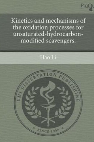 Cover of Kinetics and Mechanisms of the Oxidation Processes for Unsaturated-Hydrocarbon-Modified Scavengers