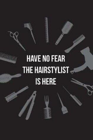 Cover of Have No Fear The Hairstylist Is Here