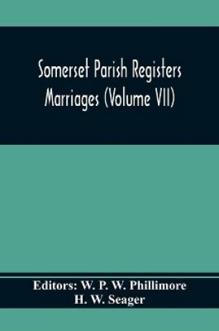 Cover of Somerset Parish Registers. Marriages (Volume Vii)
