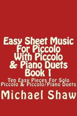 Cover of Easy Sheet Music For Piccolo With Piccolo & Piano Duets Book 1