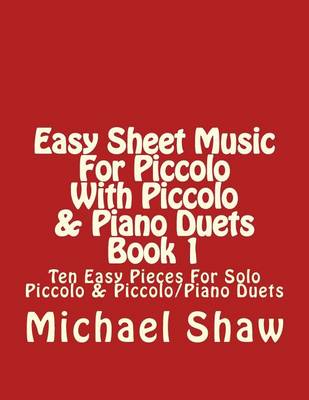 Book cover for Easy Sheet Music For Piccolo With Piccolo & Piano Duets Book 1