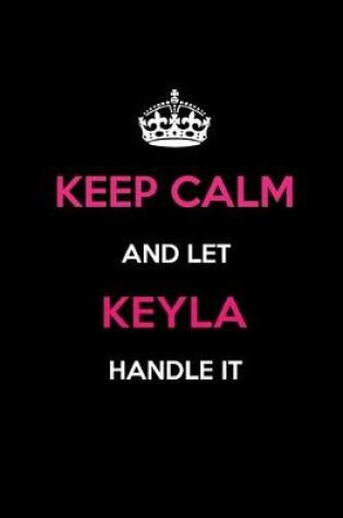 Cover of Keep Calm and Let Keyla Handle It