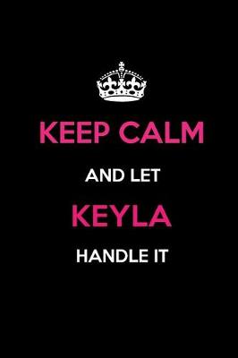 Book cover for Keep Calm and Let Keyla Handle It