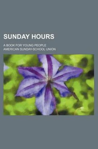 Cover of Sunday Hours; A Book for Young People