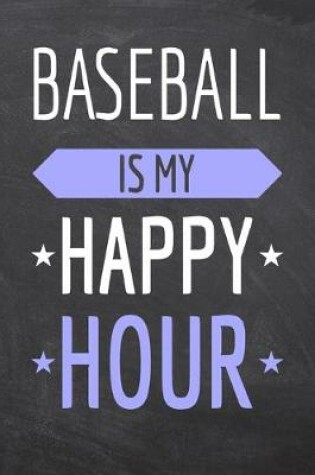 Cover of Baseball is my Happy Hour