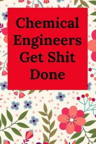 Cover of Chemical Engineers Get Shit Done