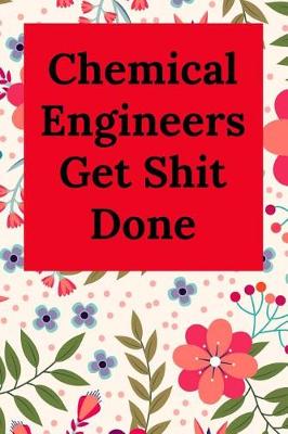 Book cover for Chemical Engineers Get Shit Done