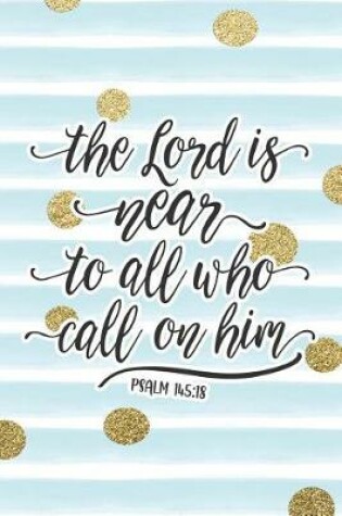 Cover of The Lord Is Near to All Who Call on Him Psalm 145