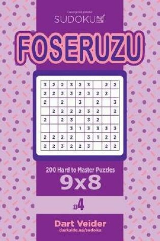 Cover of Sudoku Foseruzu - 200 Hard to Master Puzzles 9x8 (Volume 4)