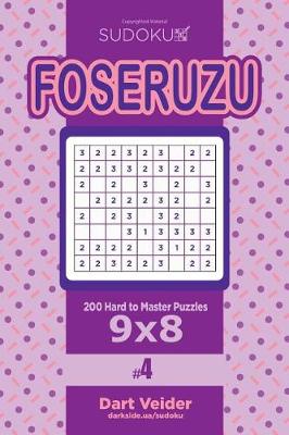 Book cover for Sudoku Foseruzu - 200 Hard to Master Puzzles 9x8 (Volume 4)