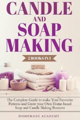 Cover of Candle and Soap Making - 2 Books in 1