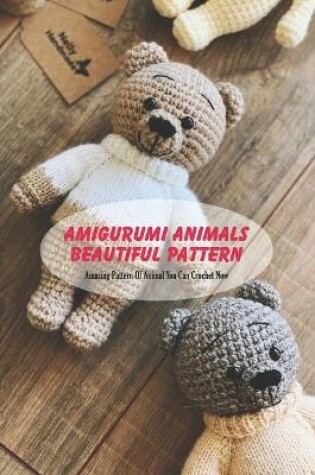 Cover of Amigurumi Animals Beautiful Pattern