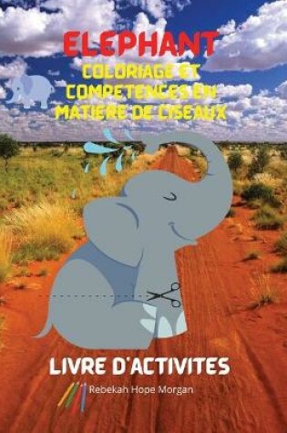 Cover of Elephant Coloriage et competences en matiere de ciseaux Livre d'activites