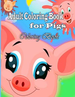 Book cover for Adult Coloring Book For Pigs