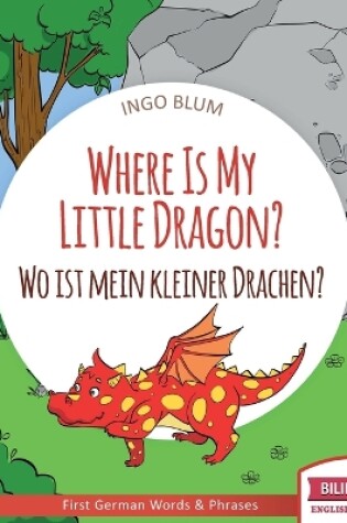 Cover of Where Is My Little Dragon? - Wo ist mein kleiner Drachen?