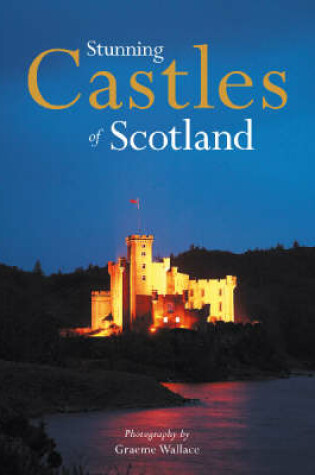 Cover of Stunning Castles of Scotland