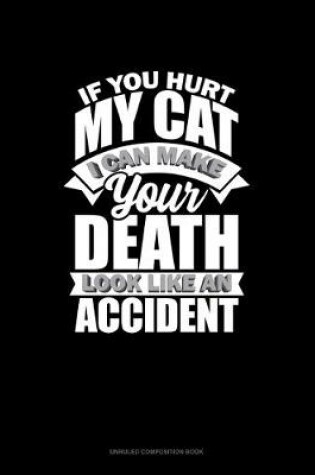 Cover of If You Hurt My Cat I Can Make Your Death Look Like An Accident