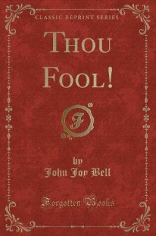 Cover of Thou Fool! (Classic Reprint)