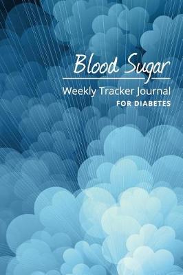 Book cover for Blood Sugar Weekly Tracker Journal For Diabetes