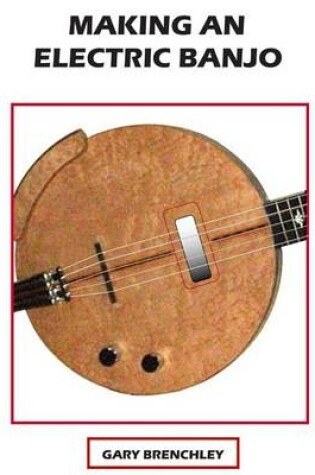 Cover of Making an Electric Banjo