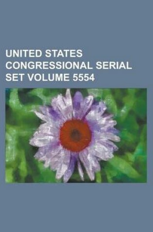 Cover of United States Congressional Serial Set Volume 5554