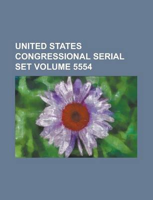 Book cover for United States Congressional Serial Set Volume 5554