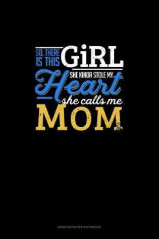Cover of So, There Is This Girl He Kinda Stole My Heart He Calls Me Mom