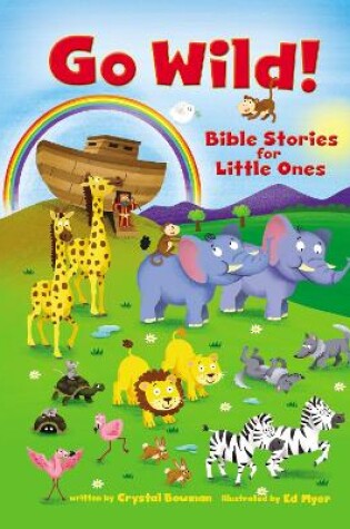 Cover of Go Wild! Bible Stories for Little Ones