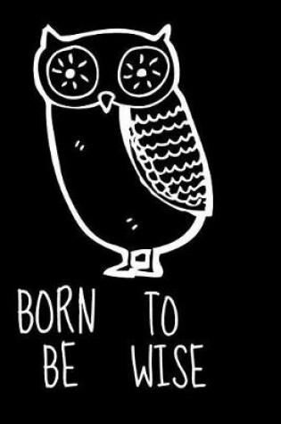 Cover of Born To Be Wise