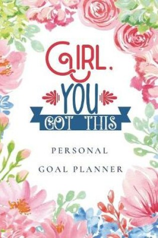 Cover of Girl. You Got This Personal Goal Planner