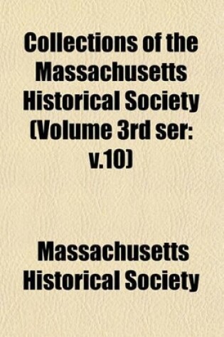 Cover of Collections of the Massachusetts Historical Society (Volume 3rd Ser