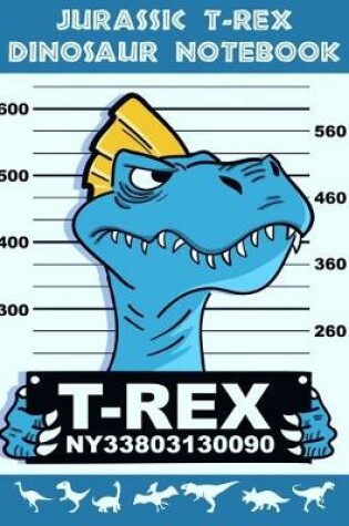 Cover of Jurassic T-Rex Dinosaur Notebook
