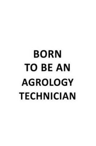Cover of Born To Be An Agrology Technician